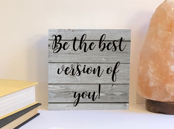 Be the best version of you wood sign, inspirational sign