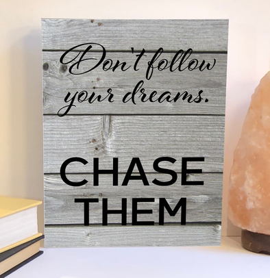 Don't follow your dreams chase them wood sign, inspirational sign