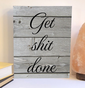 Get shit done wood sign, inspirational product