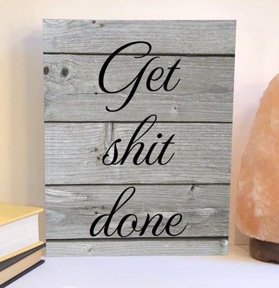 Get shit done wood sign, inspirational product