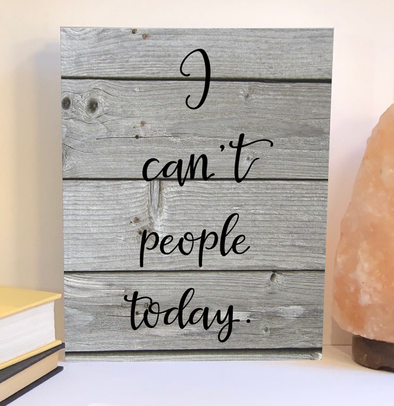 I can't people today funny wood sign,