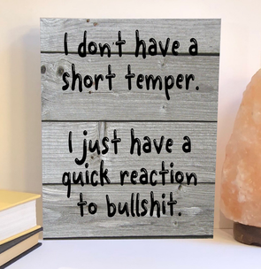 I don't have a short temper funny wood sign