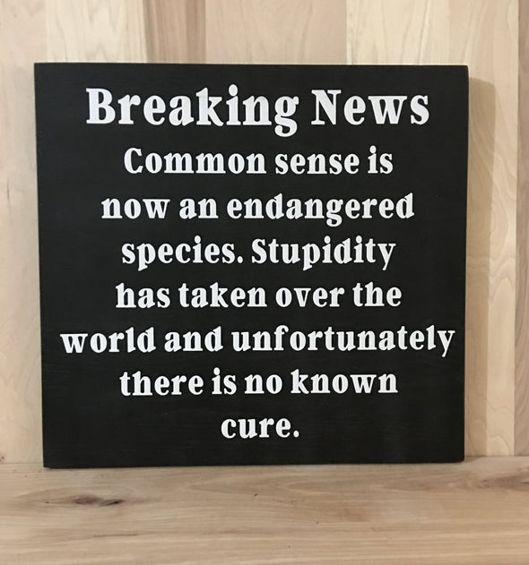 Breaking news custom wood sign, funny sign
