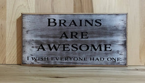 Funny sign, brains are awesome, I wish everyone had one.