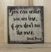 You can neither win nor lose, if you don't run the race David Bowie quote.