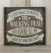 I just want to watch The Walking Dead and ignore all my adult problems sign.