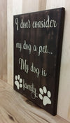 My dog is family wood sign