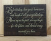 Live for today, love your tomorrow and laugh at all your yesterdays wood sign.
