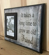 It takes a long time to grow an old friend wood sign sayings