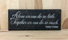 Alone we can do so little.  Together we can do much.  Helen Keller quote wood sign.