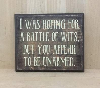 Sarcastic custom wood sign, battle of wits