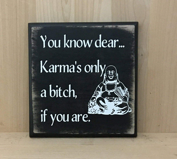 Funny karma is a bitch wooden sign.