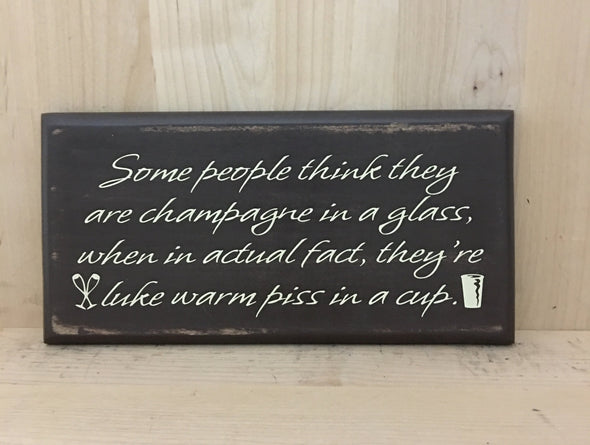 Some people think they are champagne wood sign