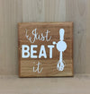 Just beat it wood sign for kitchen decor.