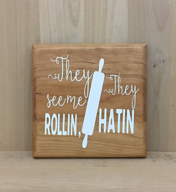 They see me rollin, they hatin kitchen wood sign.