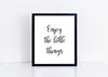 Enjoy the little things art print for decorating home or office.