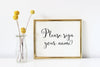 Please sign your name wedding sign in your choice of ink color.