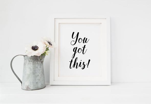 You got this motivational art print in choice of ink colors.