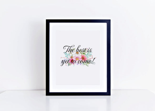 The best is yet to come floral design art print.