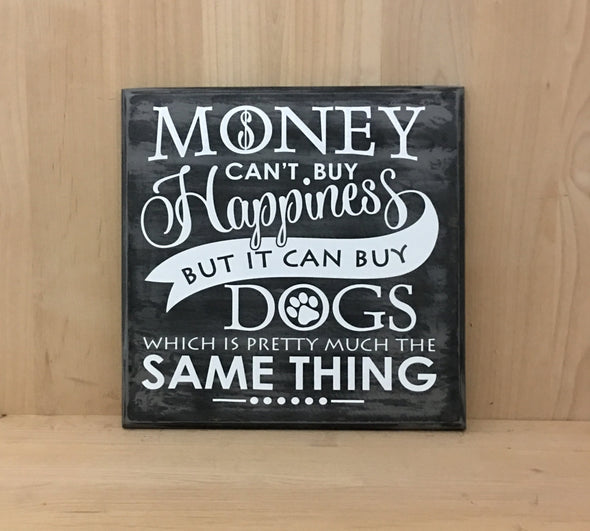 Money can't buy happiness dog sign