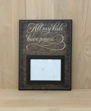 All my kids have paws wood sign with frame
