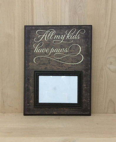 All my kids have paws wood sign with frame