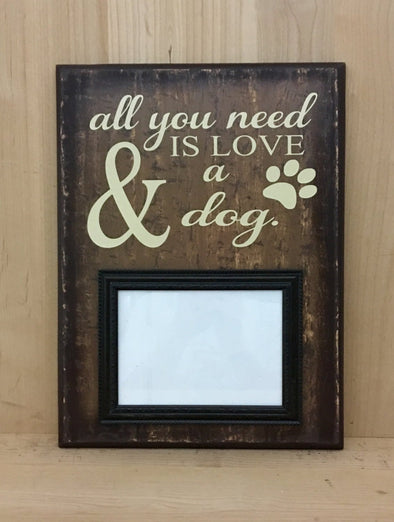 All you need is love and a dog wood sign with frame