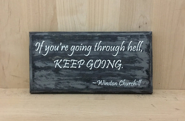Winston Churchill wood sign quote, going through hell