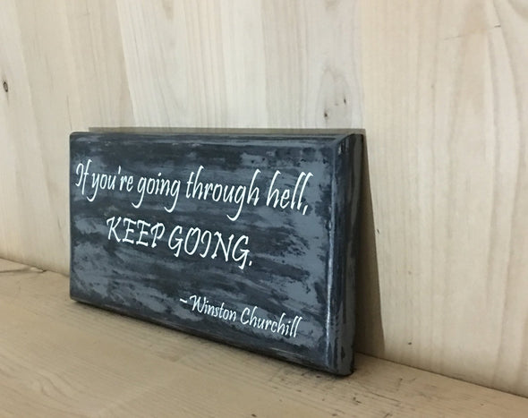 Winston Churchill wood sign quote, going through hell