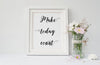 Make today count motivational art print in your choice of ink color.