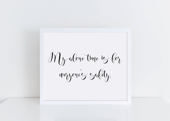 Funny art print my alone time is for everyone's safety.