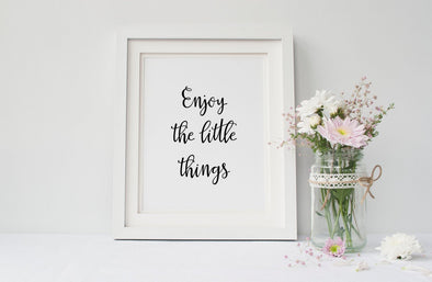 Motivational art print enjoy the little things for home or office decor.