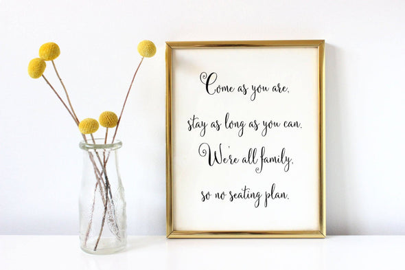 Come as you are wedding sign for no seating plan.