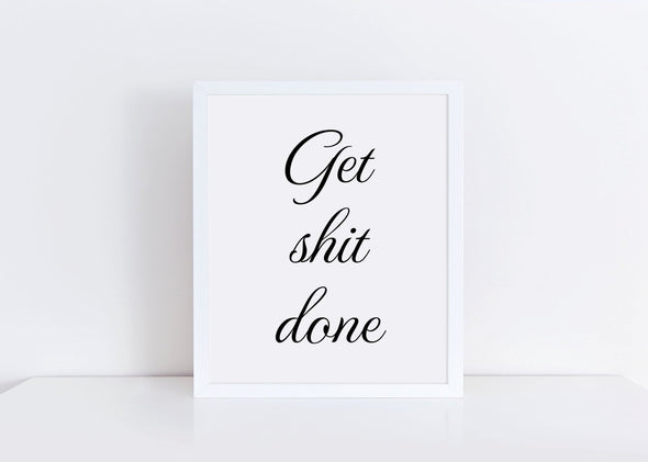Get shit done art print in your choice of ink colors.