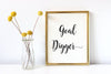 Goal digger with calligraphy script wall art print.