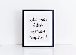 Let's make better mistakes tomorrow wall art print for home decor.
