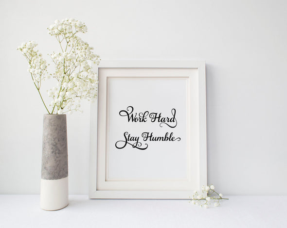Work hard stay humble art print in your choice of ink colors.