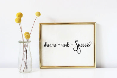 Dreams+work=success motivational art print for home, office or classroom decor.