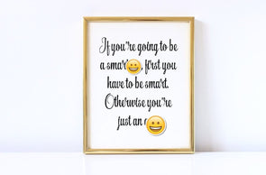 If you're going to be a smartass, first you have to be smart art print