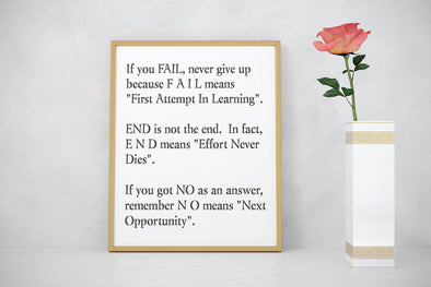 If you fail, never give up.  The end is not the end wall print.