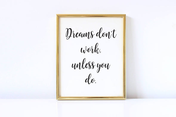 Motivational digital download art print about working hard to achieve your dreams.