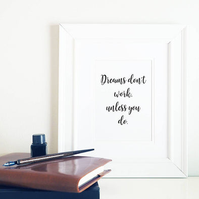 Dreams don't work unless you do motivational digital print for home or office decor.
