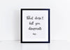 What doesn't kill you disappoints me funny art print digital download.