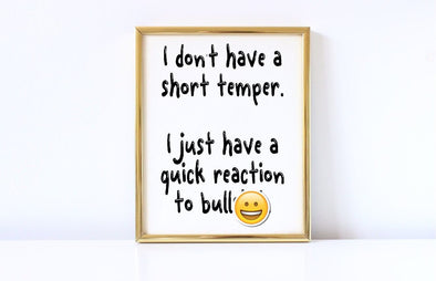 I don't have a short temper, just a quick reaction to bullshit art print.