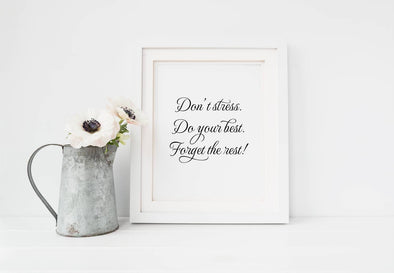 Don't stress, do your best, forget the rest motivational art print.