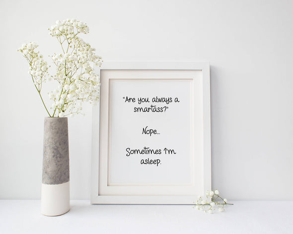 Are you always a smartass funny art print digital download.