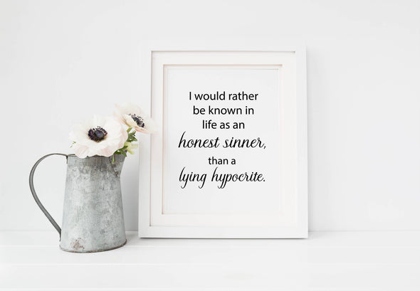 I would rather be known as an honest sinner morals art print.