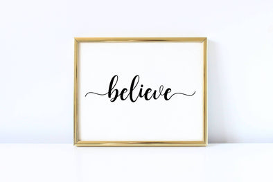 Calligraphy believe mmotivational art print.