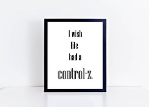 I wish life had a control z digital art print.