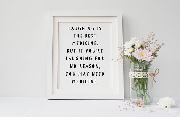 Digital download laughing is the best medicine funny art print.